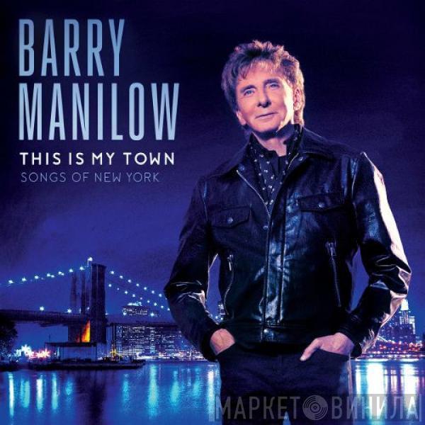 Barry Manilow - This Is My Town Songs Of New York