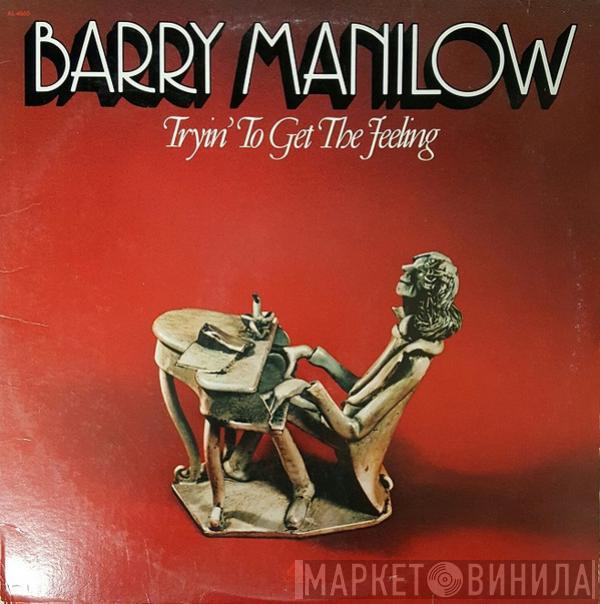  Barry Manilow  - Tryin' To Get The Feeling