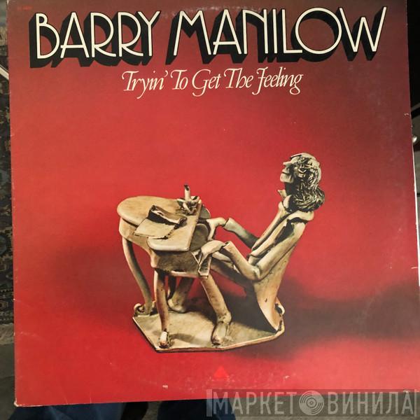  Barry Manilow  - Tryin' To Get The Feeling