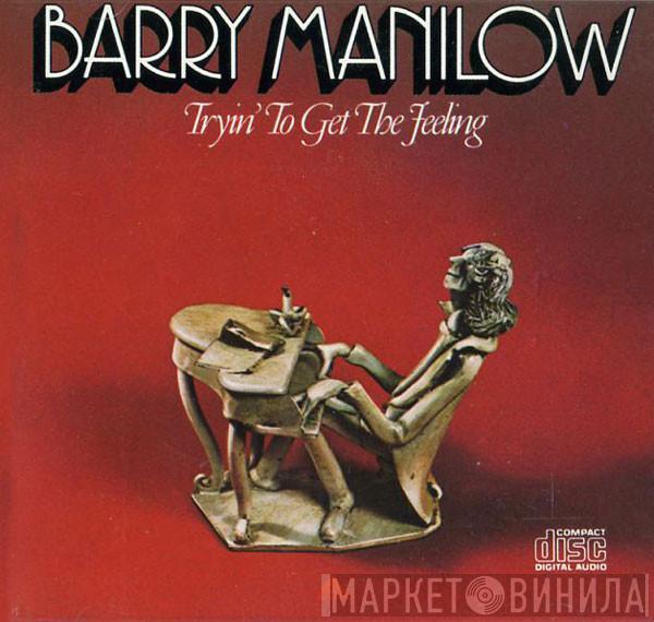  Barry Manilow  - Tryin' To Get The Feeling