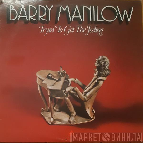  Barry Manilow  - Tryin' To Get The Feeling