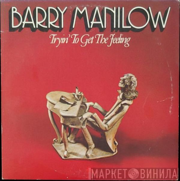  Barry Manilow  - Tryin' To Get The Feeling