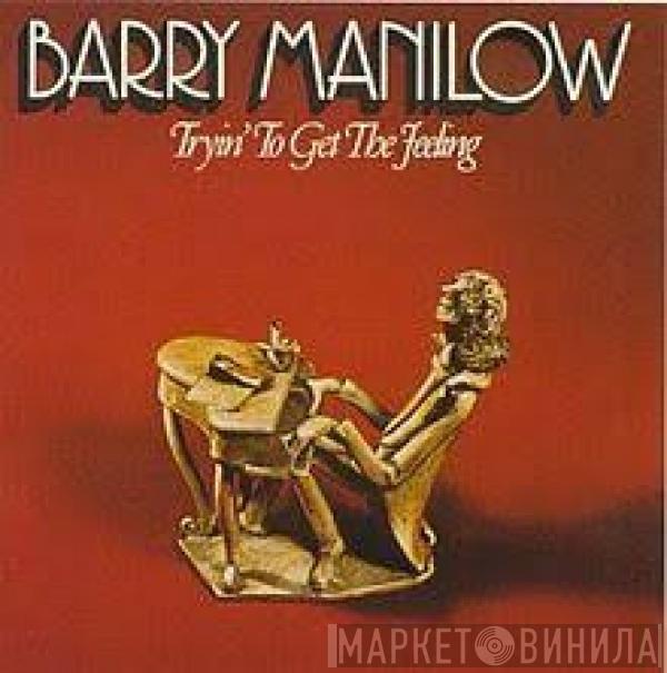  Barry Manilow  - Tryin' To Get The Feeling