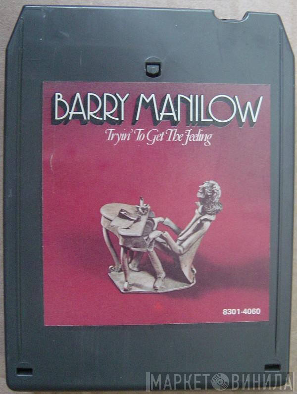  Barry Manilow  - Tryin' To Get The Feeling