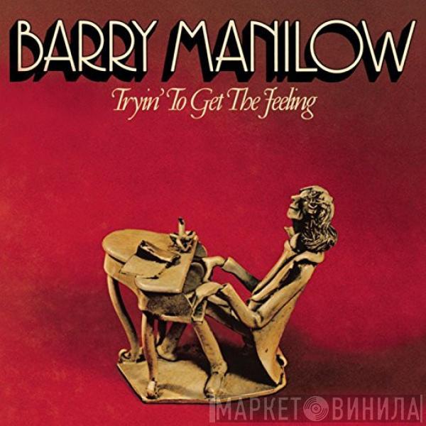  Barry Manilow  - Tryin' To Get The Feeling