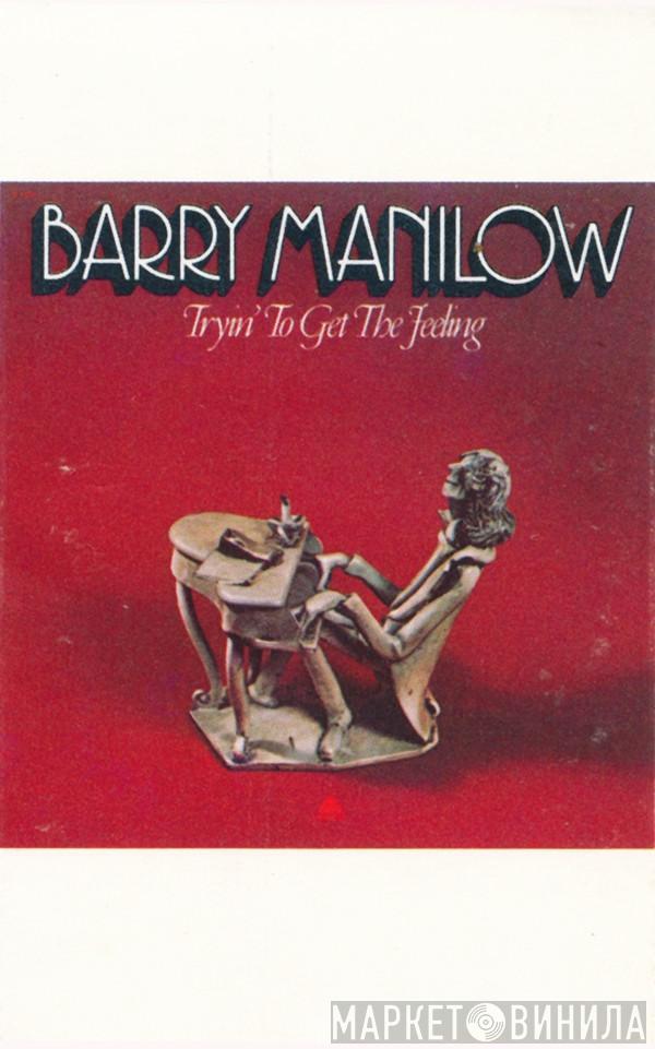  Barry Manilow  - Tryin' To Get The Feeling
