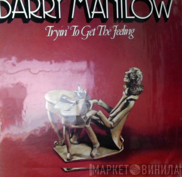  Barry Manilow  - Tryin' To Get The Feeling