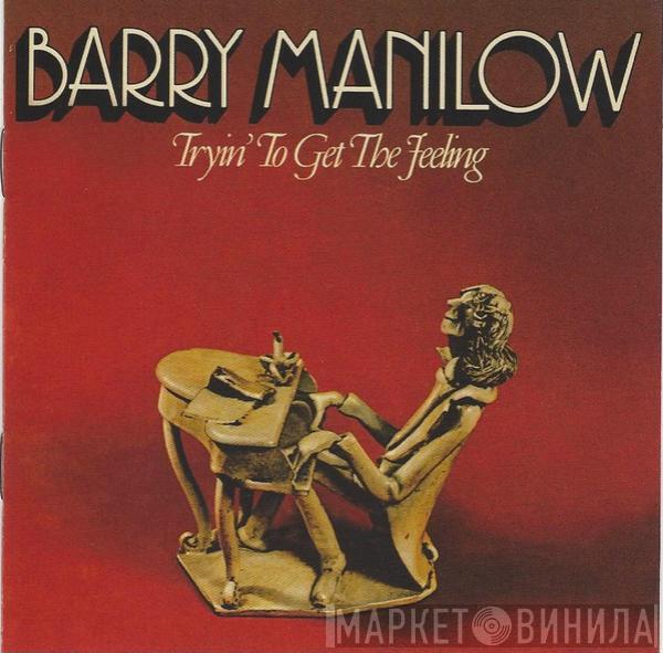  Barry Manilow  - Tryin' To Get The Feeling