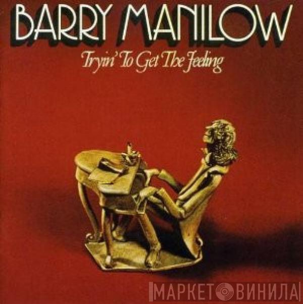  Barry Manilow  - Tryin' To Get The Feeling