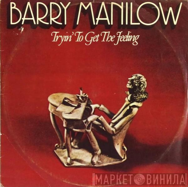  Barry Manilow  - Tryin' To Get The Feeling