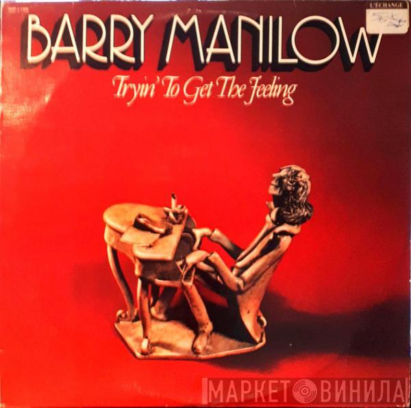  Barry Manilow  - Tryin' To Get The Feeling