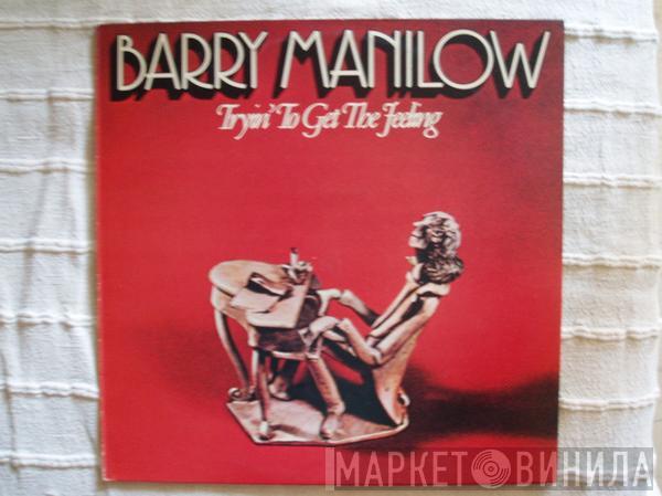  Barry Manilow  - Tryin' To Get The Feeling