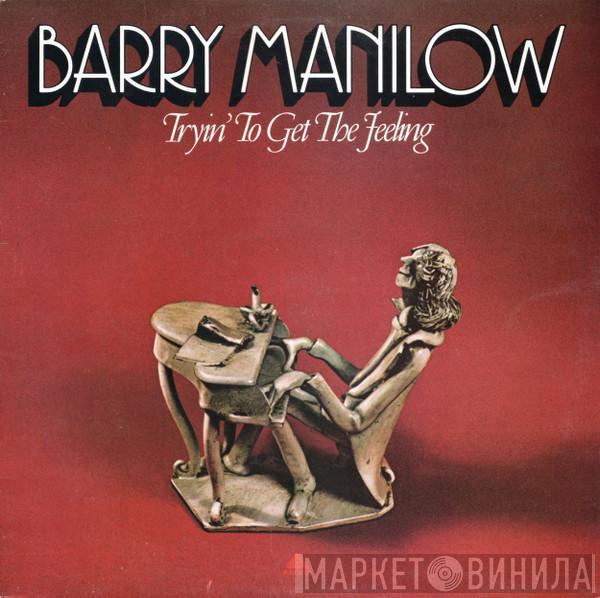  Barry Manilow  - Tryin' To Get The Feeling