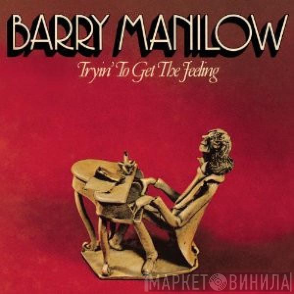 Barry Manilow - Tryin' To Get The Feeling