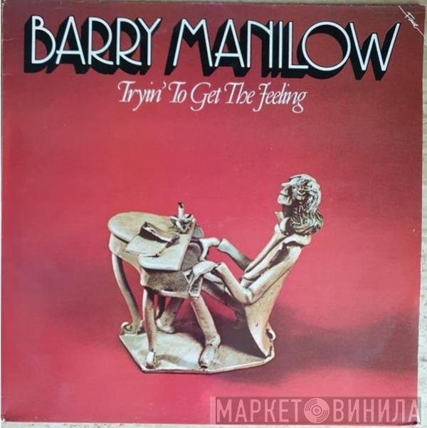  Barry Manilow  - Tryin' To Get The Feeling