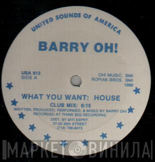 Barry Oh! - What You Want: House