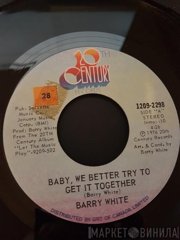  Barry White  - Baby, We Better Try To Get It Together