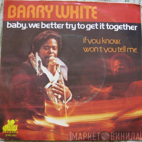  Barry White  - Baby, We Better Try To Get It Together