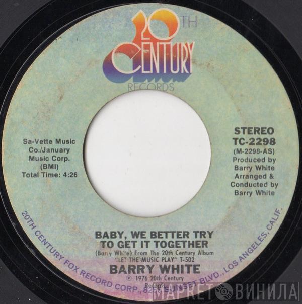 Barry White - Baby, We Better Try To Get It Together