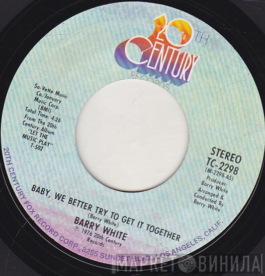 Barry White - Baby, We Better Try To Get It Together