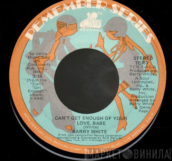 Barry White - Can't Get Enough Of Your Love, Babe / You're The First, The Last, My Everything