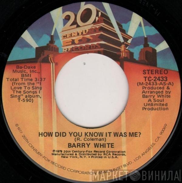 Barry White - How Did You Know It Was Me? / Oh Me Oh My (I'm Such A Lucky Guy)