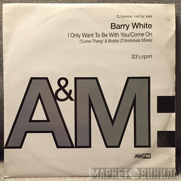 Barry White - I Only Want To Be With You / Come On