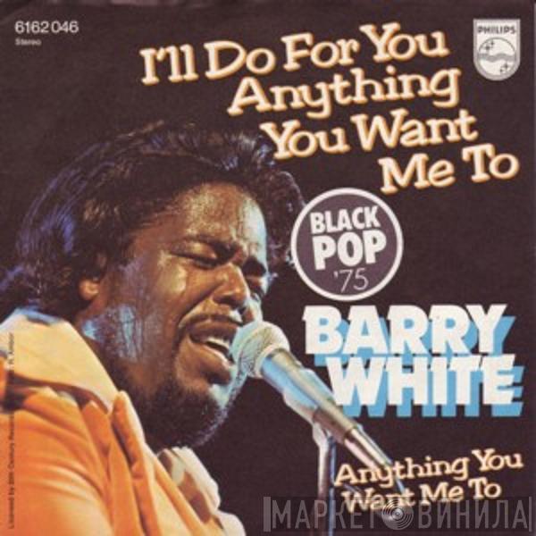 Barry White - I'll Do For You Anything You Want Me To