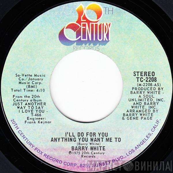  Barry White  - I'll Do For You Anything You Want Me To
