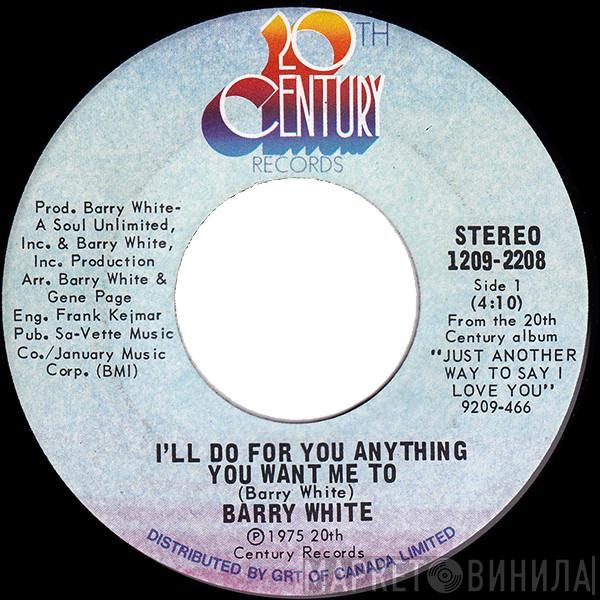  Barry White  - I'll Do For You Anything You Want Me To