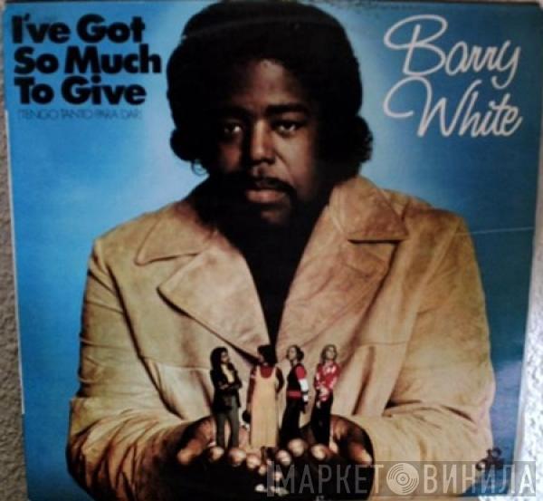  Barry White  - I've Got So Much To Give = Tengo Tanto Para Dar