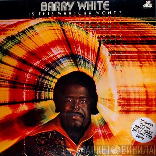  Barry White  - Is This Whatcha Wont?