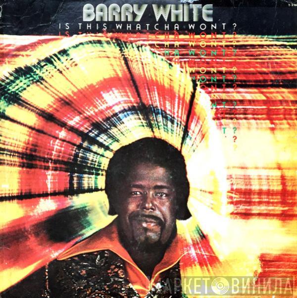  Barry White  - Is This Whatcha Wont?