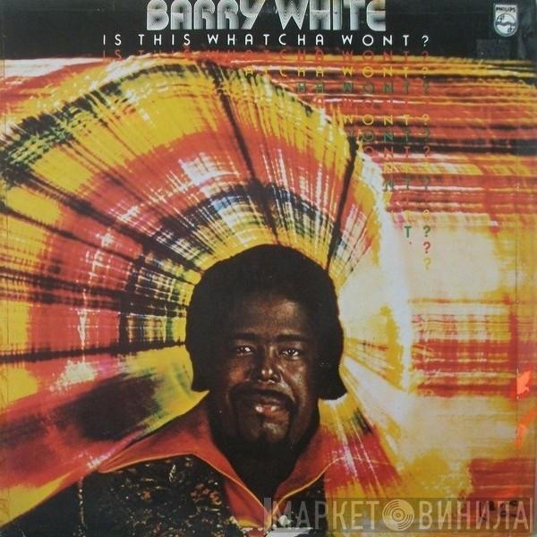  Barry White  - Is This Whatcha Wont?