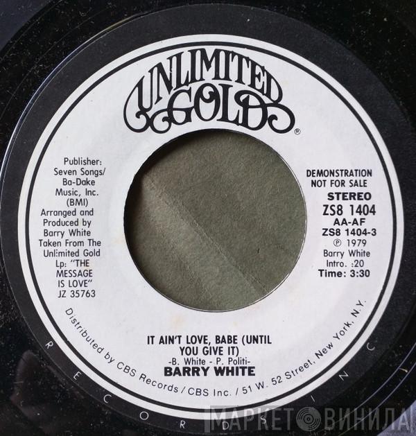 Barry White - It Ain't Love, Babe (Until You Give It)