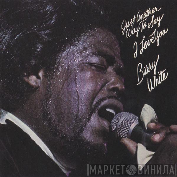  Barry White  - Just Another Way To Say I Love You