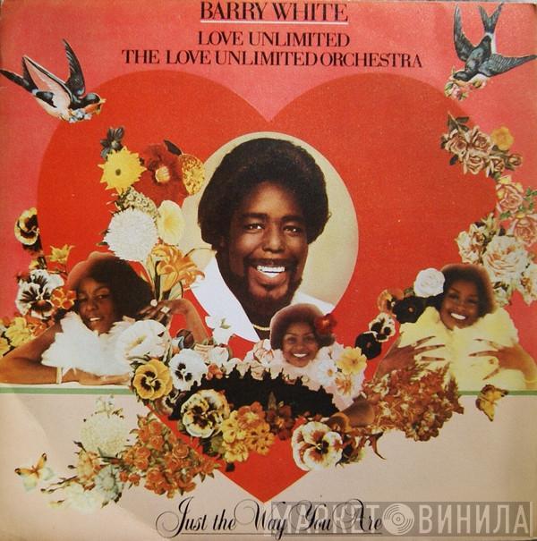 Barry White, Love Unlimited, Love Unlimited Orchestra - Just The Way You Are