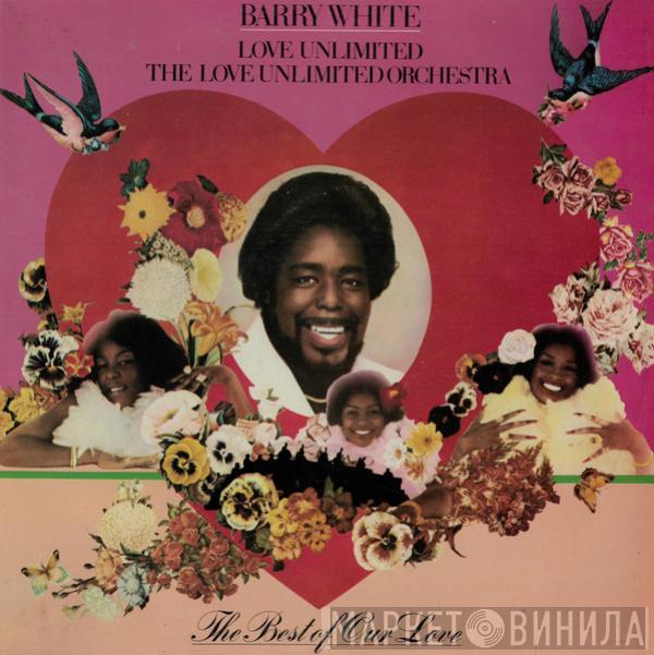 Barry White, Love Unlimited, Love Unlimited Orchestra - The Best Of Our Love