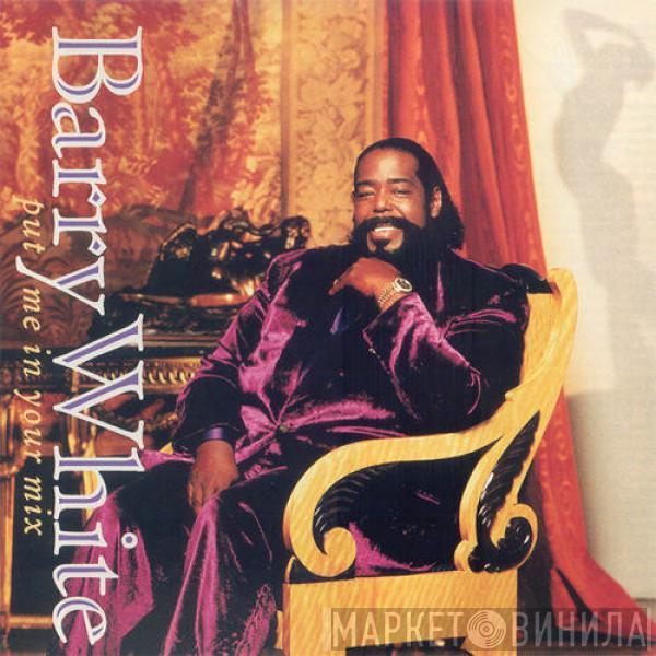 Barry White - Put Me In Your Mix