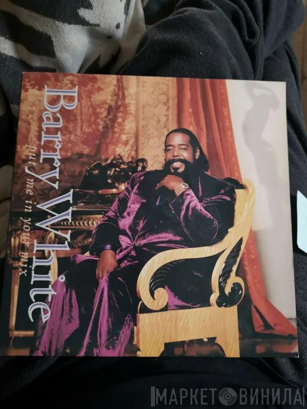 Barry White  - Put Me In Your Mix