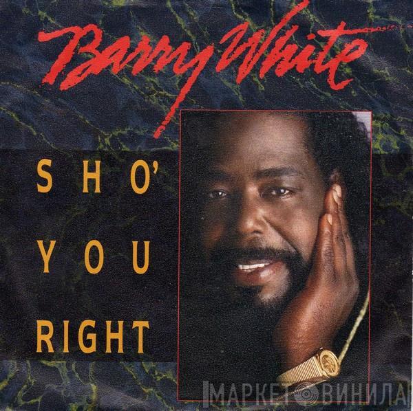  Barry White  - Sho' You Right