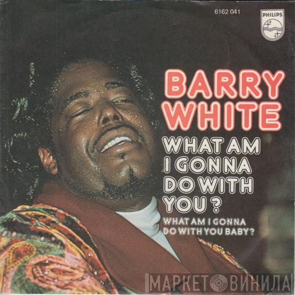 Barry White - What Am I Gonna Do With You?