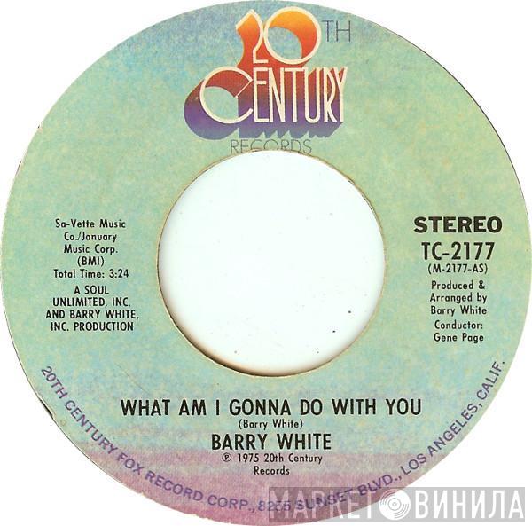 Barry White - What Am I Gonna Do With You