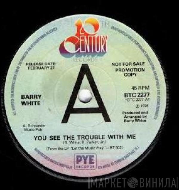  Barry White  - You See The Trouble With Me