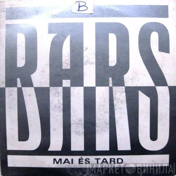 Bars  - Mai És Tard
