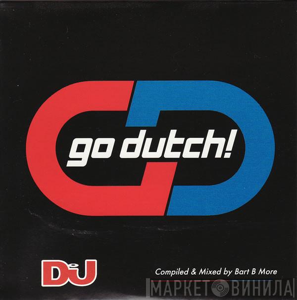 Bart B More - Go Dutch!