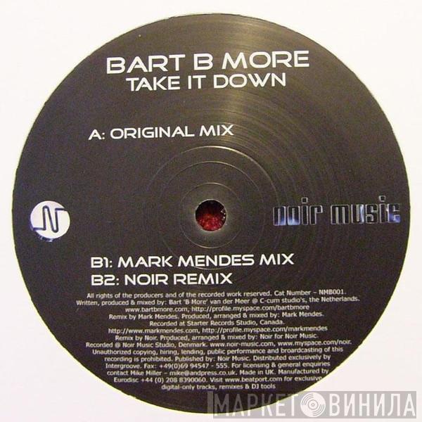 Bart B More - Take It Down