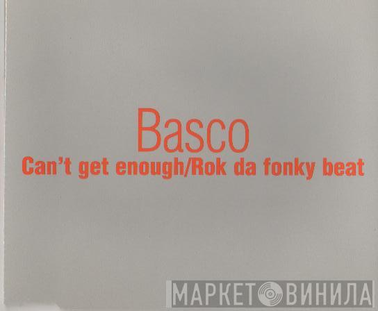 Basco - Can't Get Enough / Rok Da Fonky Beat