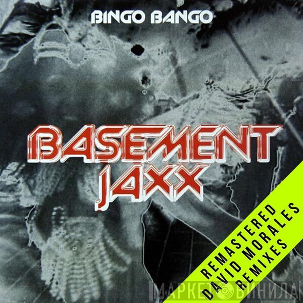  Basement Jaxx  - Bingo Bango (Remastered David Morales Remixes)