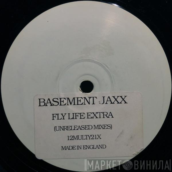  Basement Jaxx  - Fly Life Extra (Unreleased Mixes)